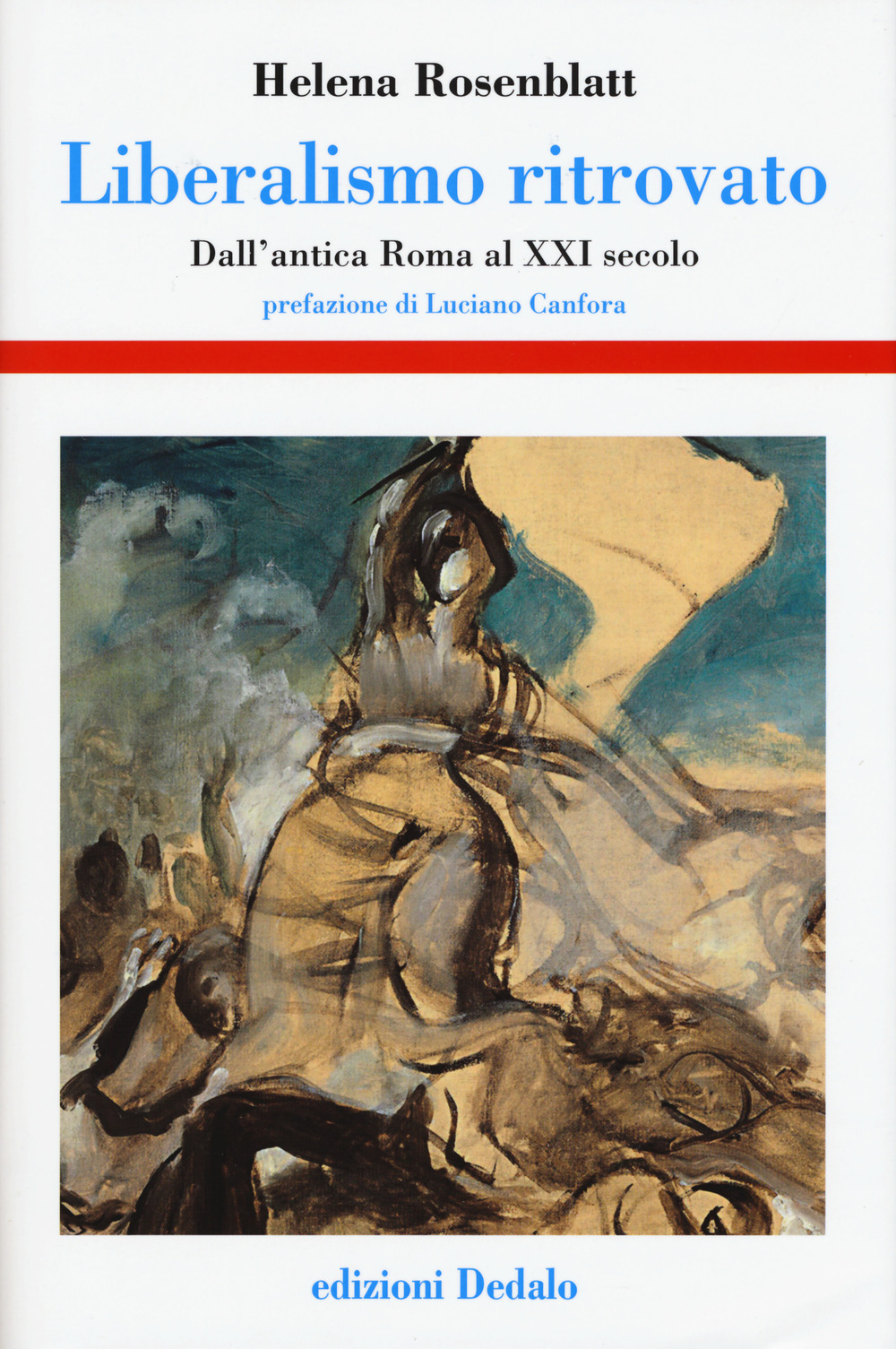 Libro Liberalismo ritrovato. Dall'antica Roma al XXI secolo di Helena Rosenblatt - ean 9788822005809 - edizioni Dedalo