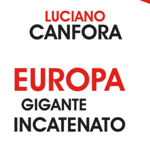 Libro Europa gigante incatenato di Luciano Canfora - ean 9788822016010 - edizioni Dedalo