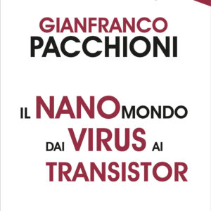 Libro nanomondo dai virus ai transistor di Gianfranco Pacchioni - ean 9788822016072 - edizioni Dedalo