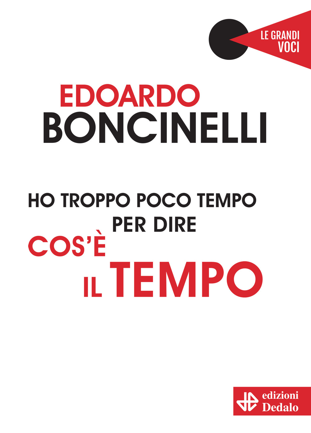 Libro Ho troppo poco tempo per dire cos'è il tempo di Edoardo Boncinelli - ean 9788822016119 - edizioni Dedalo