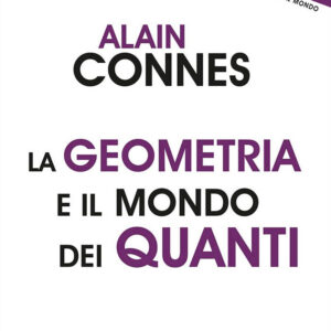 Libro geometria e il mondo dei quanti di Alain Connes - ean 9788822016140 - edizioni Dedalo