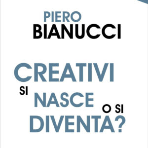 Libro Creativi si nasce o si diventa? di Piero Bianucci - ean 9788822016164 - edizioni Dedalo