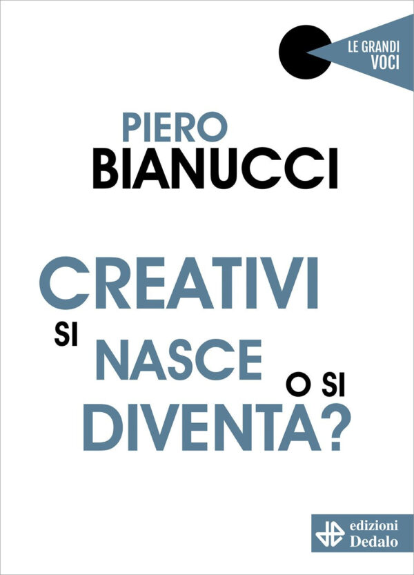 Libro Creativi si nasce o si diventa? di Piero Bianucci - ean 9788822016164 - edizioni Dedalo