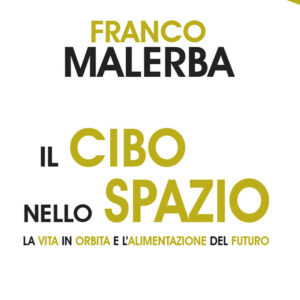 Libro cibo nello spazio. La vita in orbita e l'alimentazione del futuro di Franco Malerba - ean 9788822016218 - edizioni Dedalo