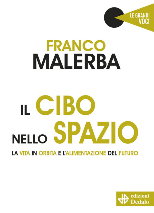 Libro cibo nello spazio. La vita in orbita e l'alimentazione del futuro di Franco Malerba - ean 9788822016218 - edizioni Dedalo