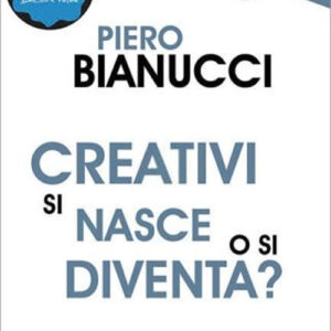 Libro Creativi si nasce o si diventa? di Piero Bianucci - ean 9788822016652 - edizioni Dedalo