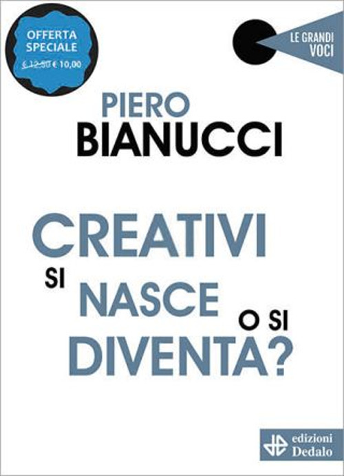 Libro Creativi si nasce o si diventa? di Piero Bianucci - ean 9788822016652 - edizioni Dedalo