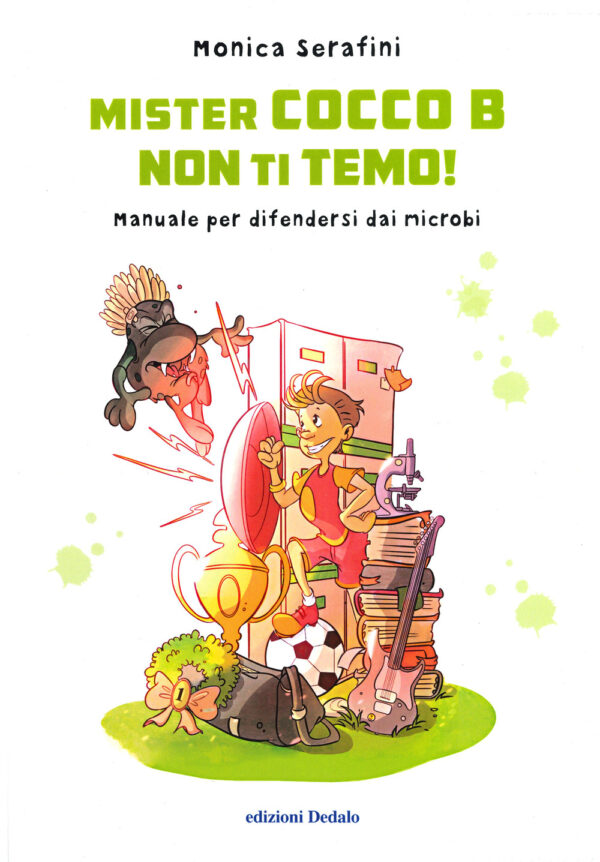Libro Mister Cocco B non ti temo! Manuale per difendersi dai microbi di Monica Serafini - ean 9788822041814 - edizioni Dedalo