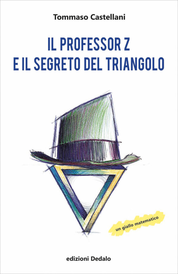 Libro professor Z e il segreto del triangolo di Tommaso Castellani - ean 9788822041852 - edizioni Dedalo