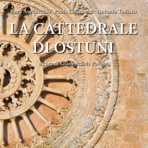 Libro cattedrale di Ostuni di Enza Aurisicchio; Paola Lisimberti; Antonio Todisco - ean 9788822041876 - edizioni Dedalo