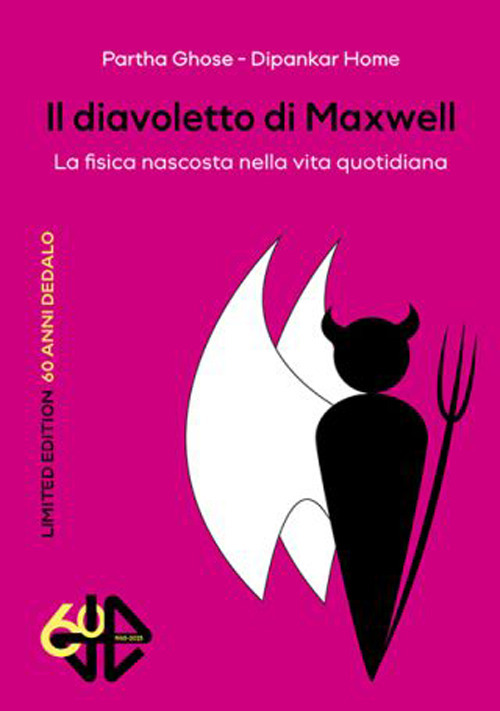 Libro diavoletto di Maxwell. La fisica nascosta nella vita quotidiana. Limited edition di Partha Ghose; Dipankar Home - ean 9788822041883 - edizioni Dedalo