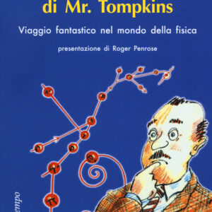 Libro avventure di mr. Tompkins. Viaggio «Scientificamente fantastico» nel mondo della fisica di George Gamow - ean 9788822046116 - edizioni Dedalo