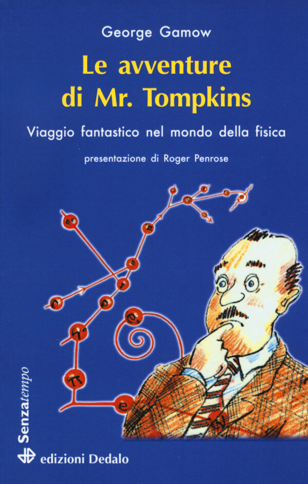 Libro avventure di mr. Tompkins. Viaggio «Scientificamente fantastico» nel mondo della fisica di George Gamow - ean 9788822046116 - edizioni Dedalo