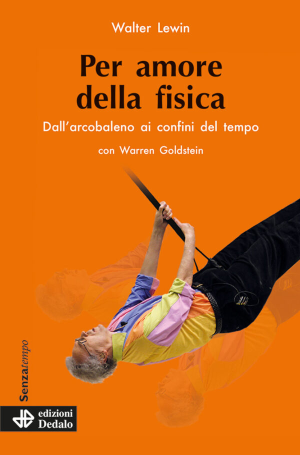 Libro Per amore della fisica. Dall'arcobaleno ai confini del tempo di Walter Lewin; Warren Goldstein - ean 9788822046154 - edizioni Dedalo