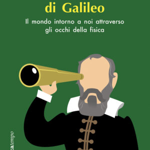 Libro lente di Galileo. Il mondo intorno a noi attraverso gli occhi della fisica di Jean-Michel Courty; Edouard Kierlik - ean 9788822046208 - edizioni Dedalo
