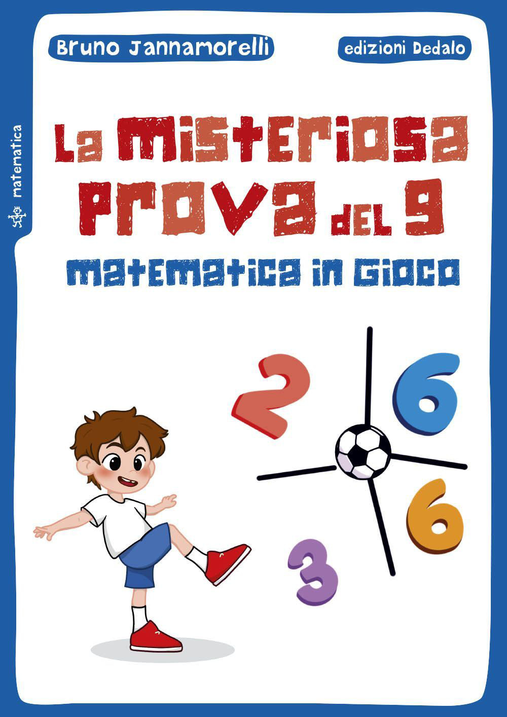 Libro misteriosa prova del 9. Matematica in gioco di Bruno Jannamorelli - ean 9788822048493 - edizioni Dedalo