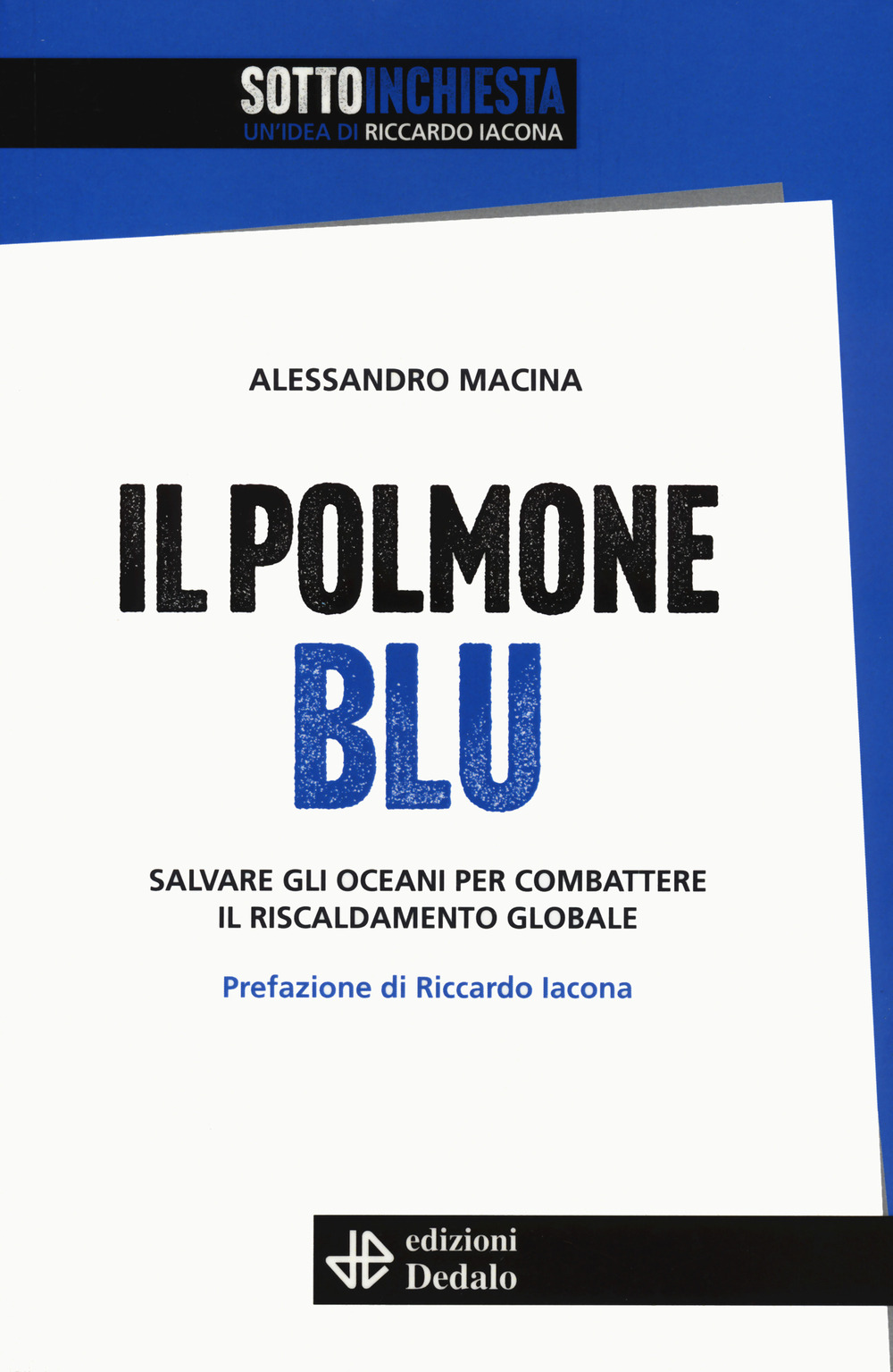 Libro polmone blu. Salvare gli oceani per combattere il riscaldamento globale di Alessandro Macina - ean 9788822049032 - edizioni Dedalo