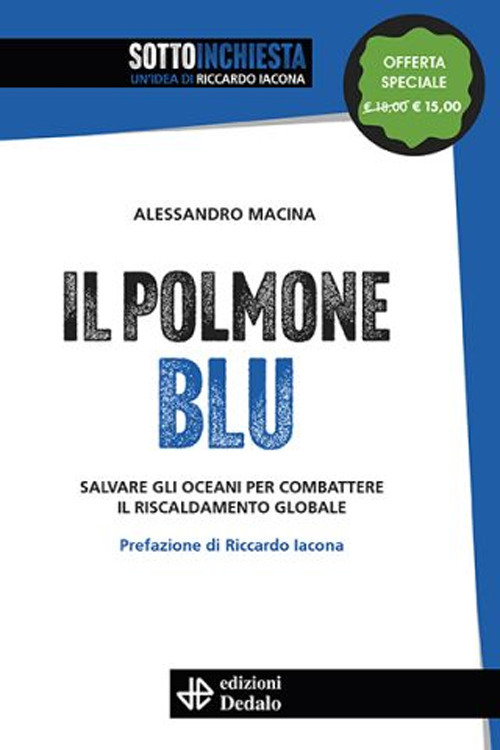 Libro polmone blu. Salvare gli oceani per combattere il riscaldamento globale di Alessandro Macina - ean 9788822049315 - edizioni Dedalo