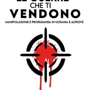 Libro guerre che ti vendono. Manipolazione e propaganda in Ucraina e altrove di Sara Reginella - ean 9788822051011 - edizioni Dedalo
