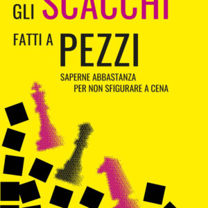 Libro scacchi fatti a pezzi. Saperne abbastanza per non sfigurare a cena di Giorgio Ricca - ean 9788822057099 - edizioni Dedalo