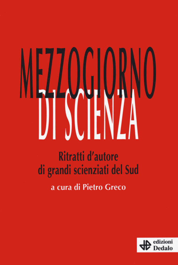 Libro Mezzogiorno di scienza. Ritratti d'autore di grandi scienziati del Sud di  - ean 9788822063397 - edizioni Dedalo