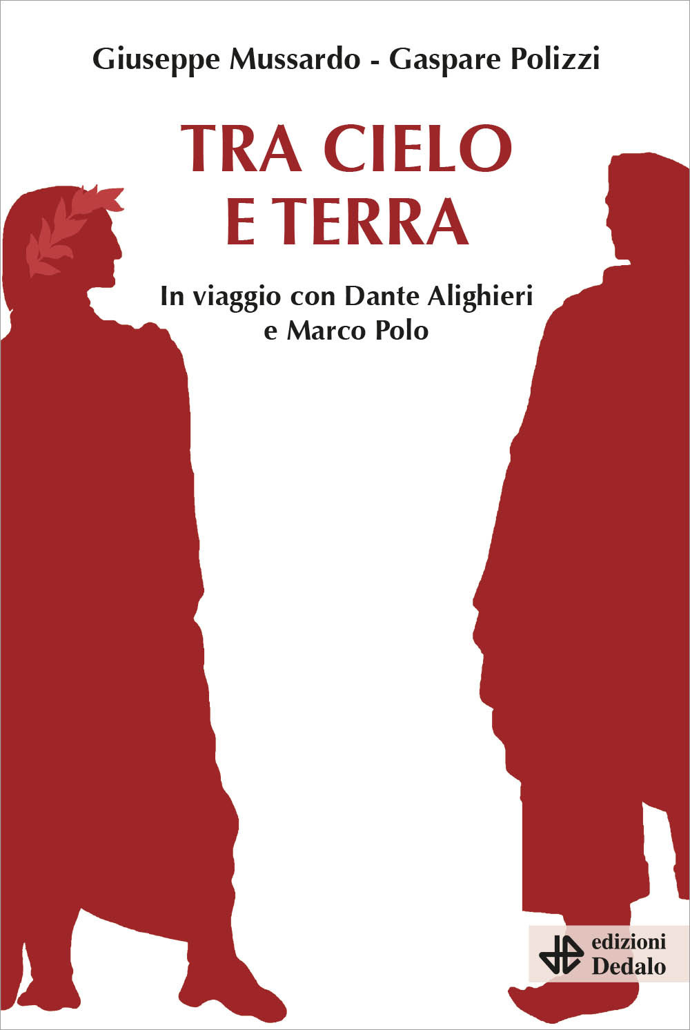 Libro Tra cielo e terra. In viaggio con Dante Alighieri e Marco Polo di Giuseppe Mussardo; Gaspare Polizzi - ean 9788822063403 - edizioni Dedalo