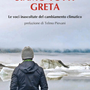 Libro Siamo tutti Greta. Le voci inascoltate del cambiamento climatico di Sara Moraca; Elisa Palazzi - ean 9788822063427 - edizioni Dedalo