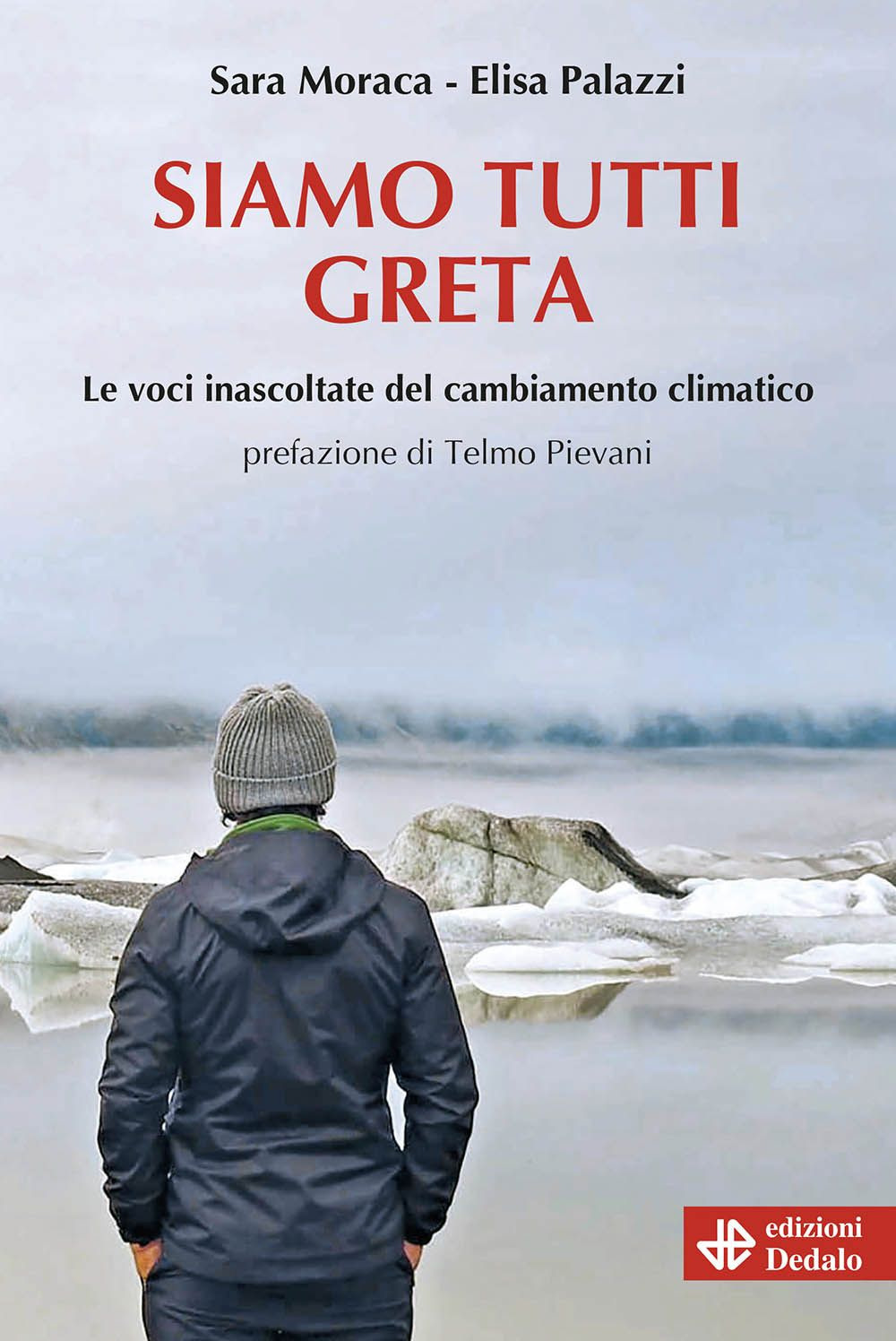 Libro Siamo tutti Greta. Le voci inascoltate del cambiamento climatico di Sara Moraca; Elisa Palazzi - ean 9788822063427 - edizioni Dedalo
