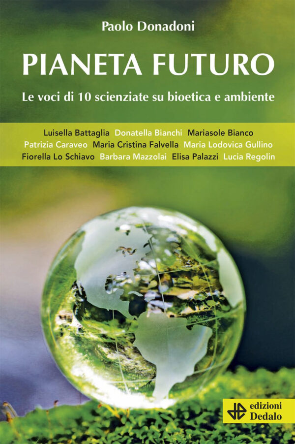 Libro Pianeta futuro. Le voci di 10 scienziate su bioetica e ambiente di Paolo Donadoni - ean 9788822063465 - edizioni Dedalo
