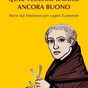 Libro Quel vecchio rasoio ancora buono. Storie dal Medioevo per capire il presente di Stefano Ciliberti - ean 9788822063533 - edizioni Dedalo