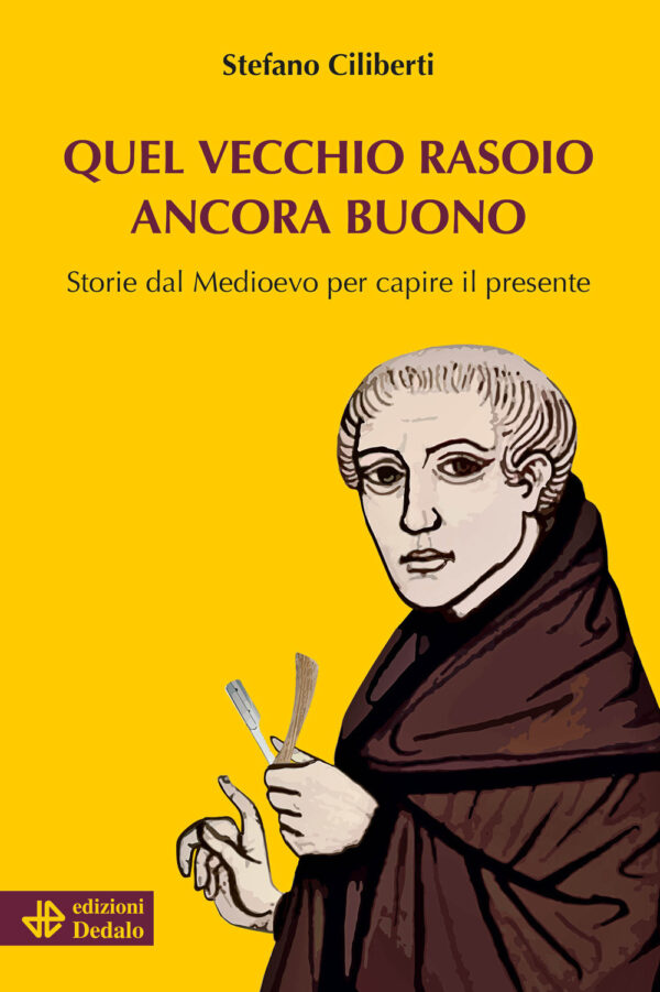 Libro Quel vecchio rasoio ancora buono. Storie dal Medioevo per capire il presente di Stefano Ciliberti - ean 9788822063533 - edizioni Dedalo