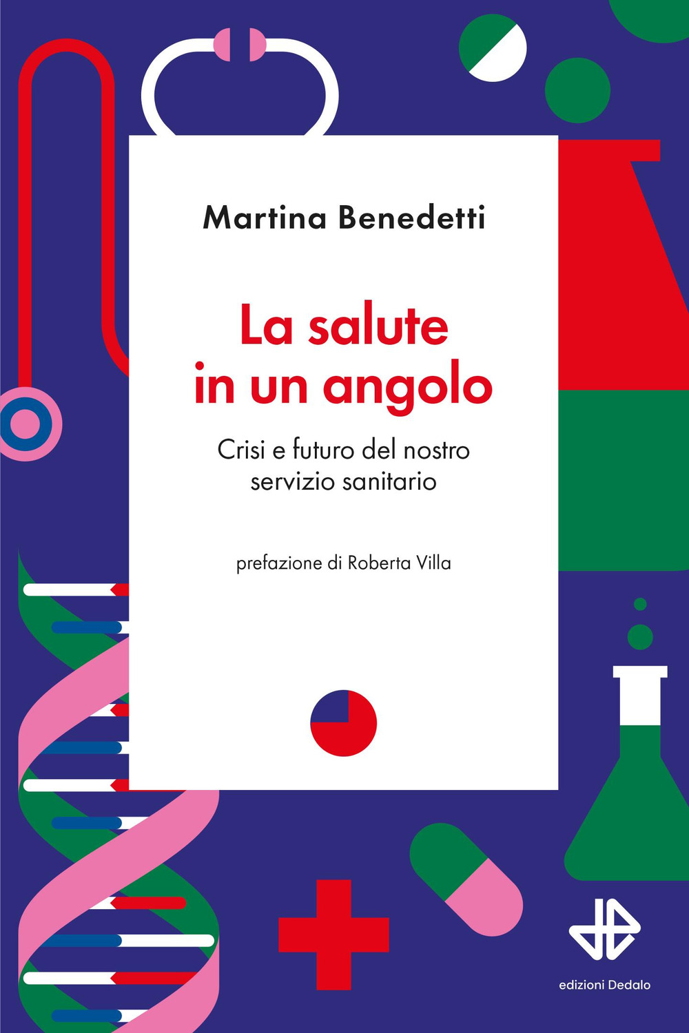 Libro salute in un angolo. Crisi e futuro del nostro servizio sanitario di Martina Benedetti - ean 9788822063588 - edizioni Dedalo
