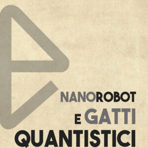 Libro Nanorobot e gatti quantistici. Grandi scoperte e invenzioni degli ultimi cinquecento anni di Jennifer Ouellette - ean 9788822065193 - edizioni Dedalo