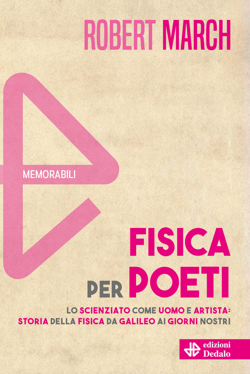 Libro Fisica per poeti. Lo scienziato come uomo e artista: storia della fisica da Galileo ai nostri giorni di Robert H. March - ean 9788822065230 - edizioni Dedalo