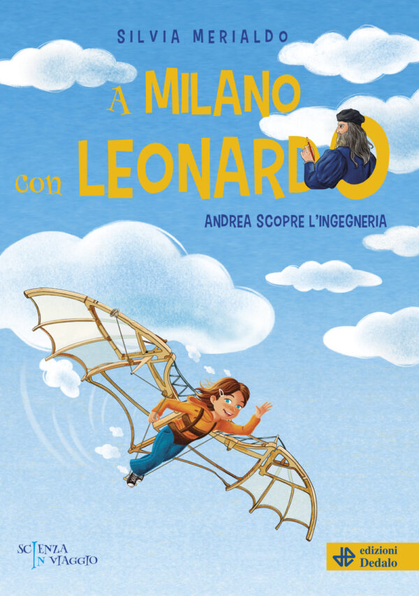 Libro A Milano con Leonardo. Andrea scopre l'ingegneria di Silvia Merialdo - ean 9788822067036 - edizioni Dedalo