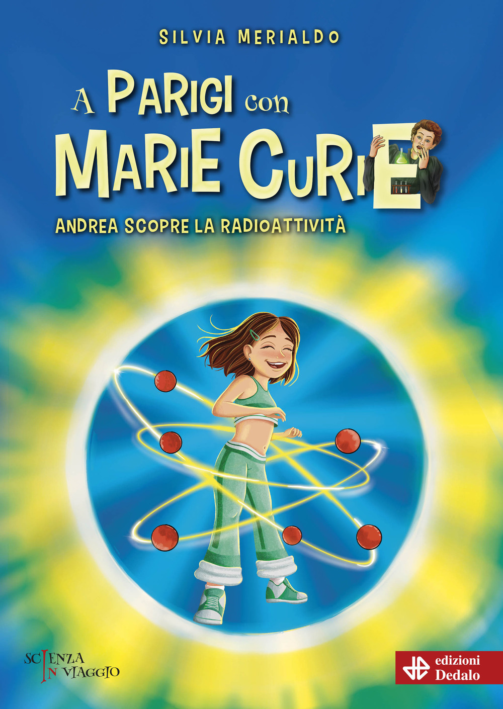 Libro A Parigi con Marie Curie. Andrea scopre la radioattività di Silvia Merialdo - ean 9788822067043 - edizioni Dedalo