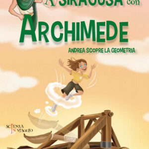 Libro A Siracusa con Archimede. Andrea scopre la geometria di Silvia Merialdo - ean 9788822067050 - edizioni Dedalo