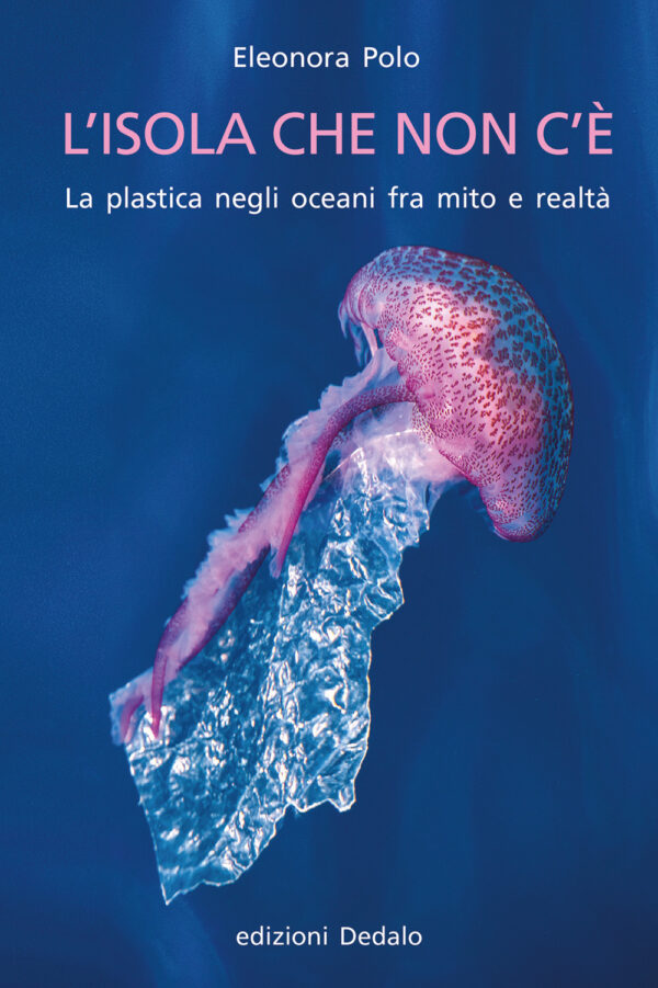 Libro isola che non c'è. La plastica negli oceani fra mito e realtà di Eleonora Polo - ean 9788822068880 - edizioni Dedalo
