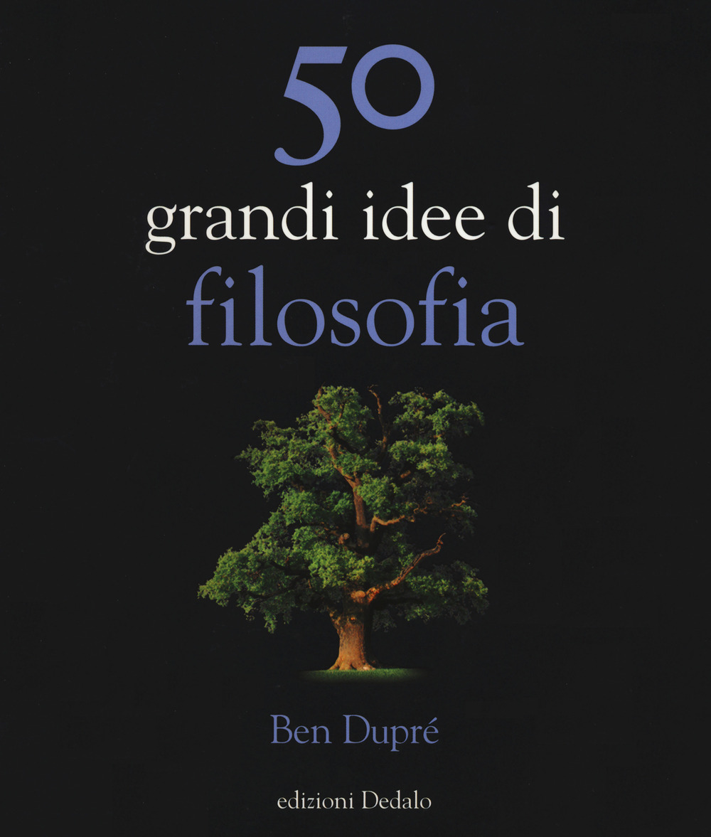 Libro 50 grandi idee di filosofia di Ben Dupré - ean 9788822068965 - edizioni Dedalo