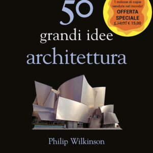Libro 50 grandi idee. Architettura di Philip Wilkinson - ean 9788822069030 - edizioni Dedalo
