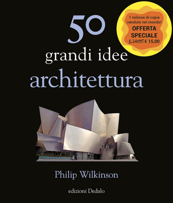 Libro 50 grandi idee. Architettura di Philip Wilkinson - ean 9788822069030 - edizioni Dedalo