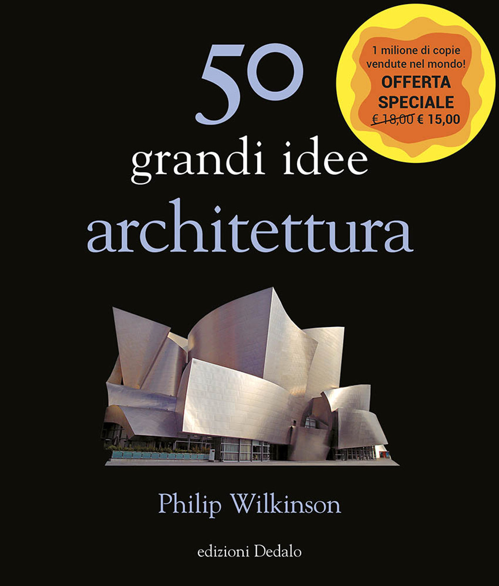 Libro 50 grandi idee. Architettura di Philip Wilkinson - ean 9788822069030 - edizioni Dedalo