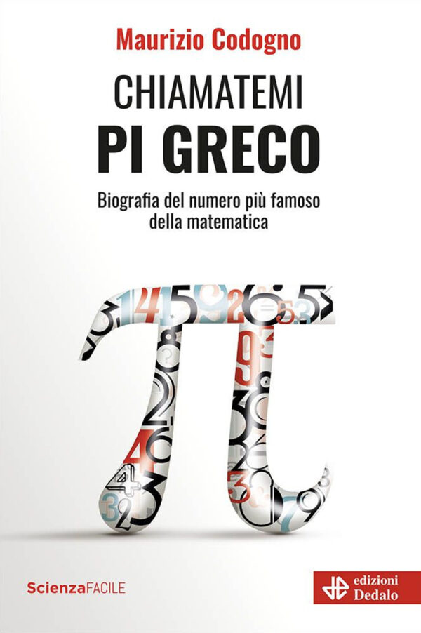 Libro Chiamatemi pi greco. Biografia del numero più famoso della matematica di Maurizio Codogno - ean 9788822069078 - edizioni Dedalo