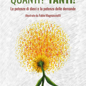 Libro Quanti? Tanti! Le potenze di dieci e la potenza delle domande di Sandra Lucente - ean 9788822069177 - edizioni Dedalo