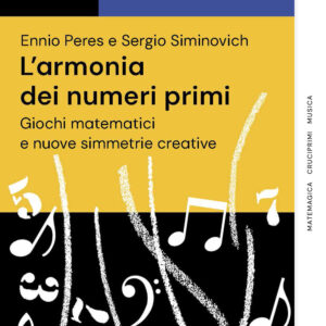 Libro armonia dei numeri primi. Giochi matematici e nuove simmetrie creative di Ennio Peres; Sergio Gustavo Siminovich - ean 9788822069252 - edizioni Dedalo