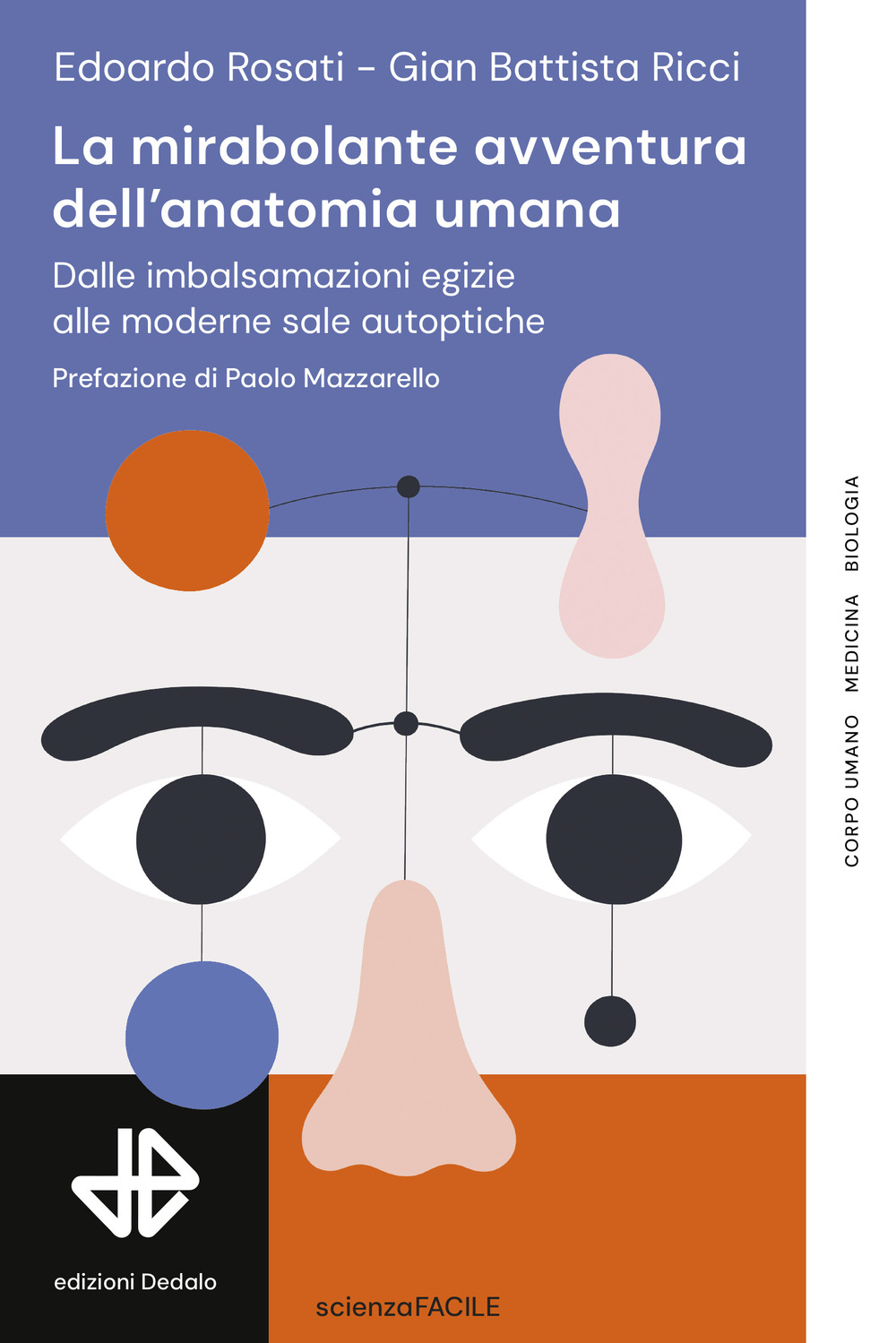 Libro mirabolante avventura dell'anatomia umana. Dalle imbalsamazioni egizie alle moderne sale autoptiche di Edoardo Rosati; Gian Battista Ricci - ean 9788822069290 - edizioni Dedalo