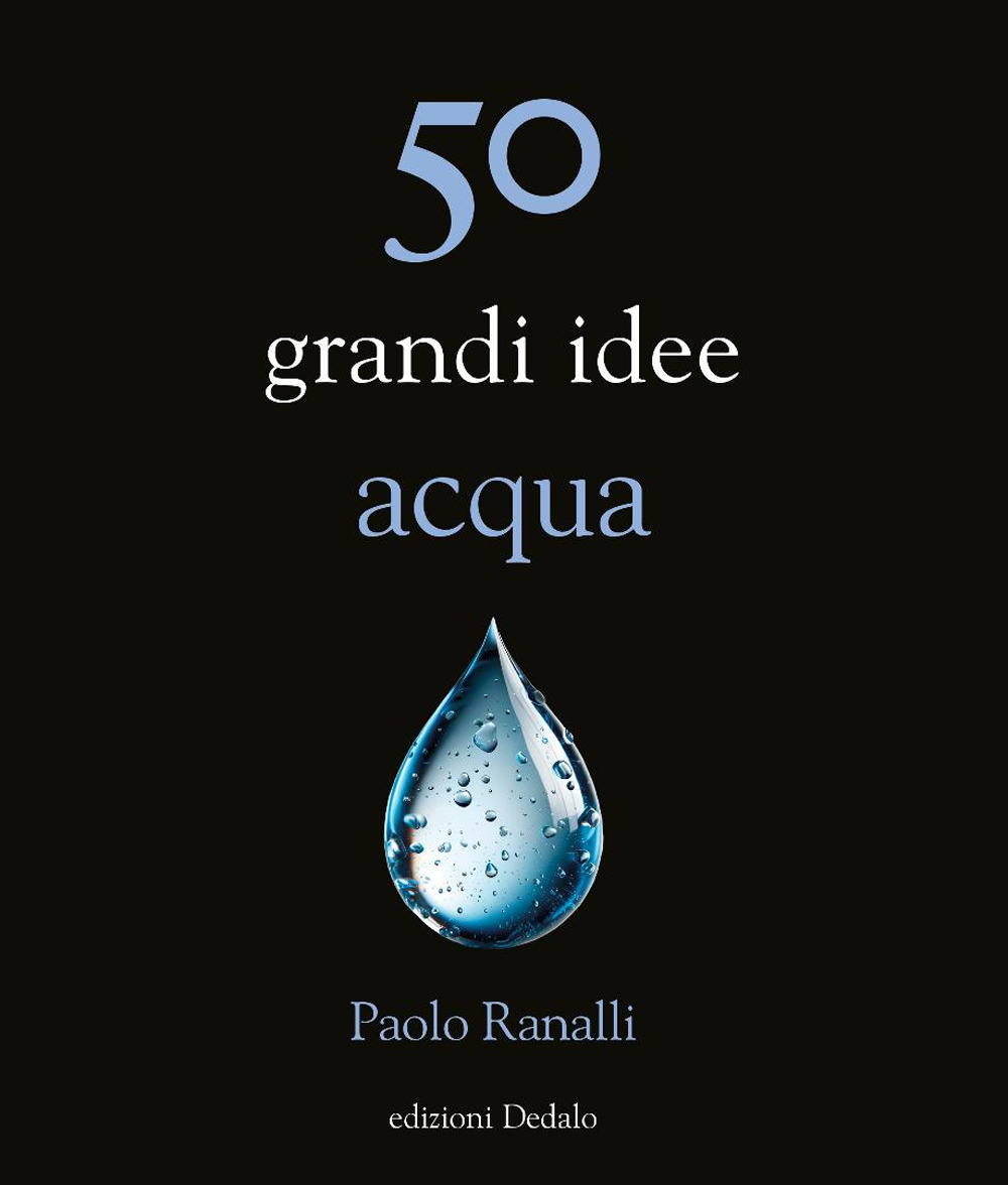Libro 50 grandi idee acqua di Paolo Ranalli - ean 9788822069306 - edizioni Dedalo