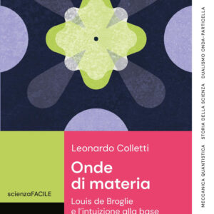 Libro Onde di materia. Louis de Broglie e l'intuizione alla base della fisica quantistica di Leonardo Colletti - ean 9788822069344 - edizioni Dedalo