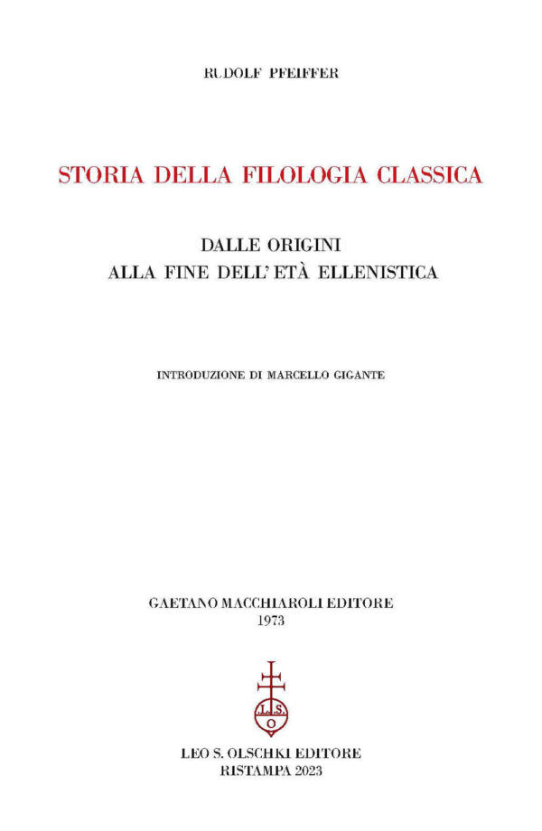 Libro Storia della filologia classica dalle origini alla fine dell'età ellenistica di Rudolf Pfeiffer - ean 9788822203120 - Olschki