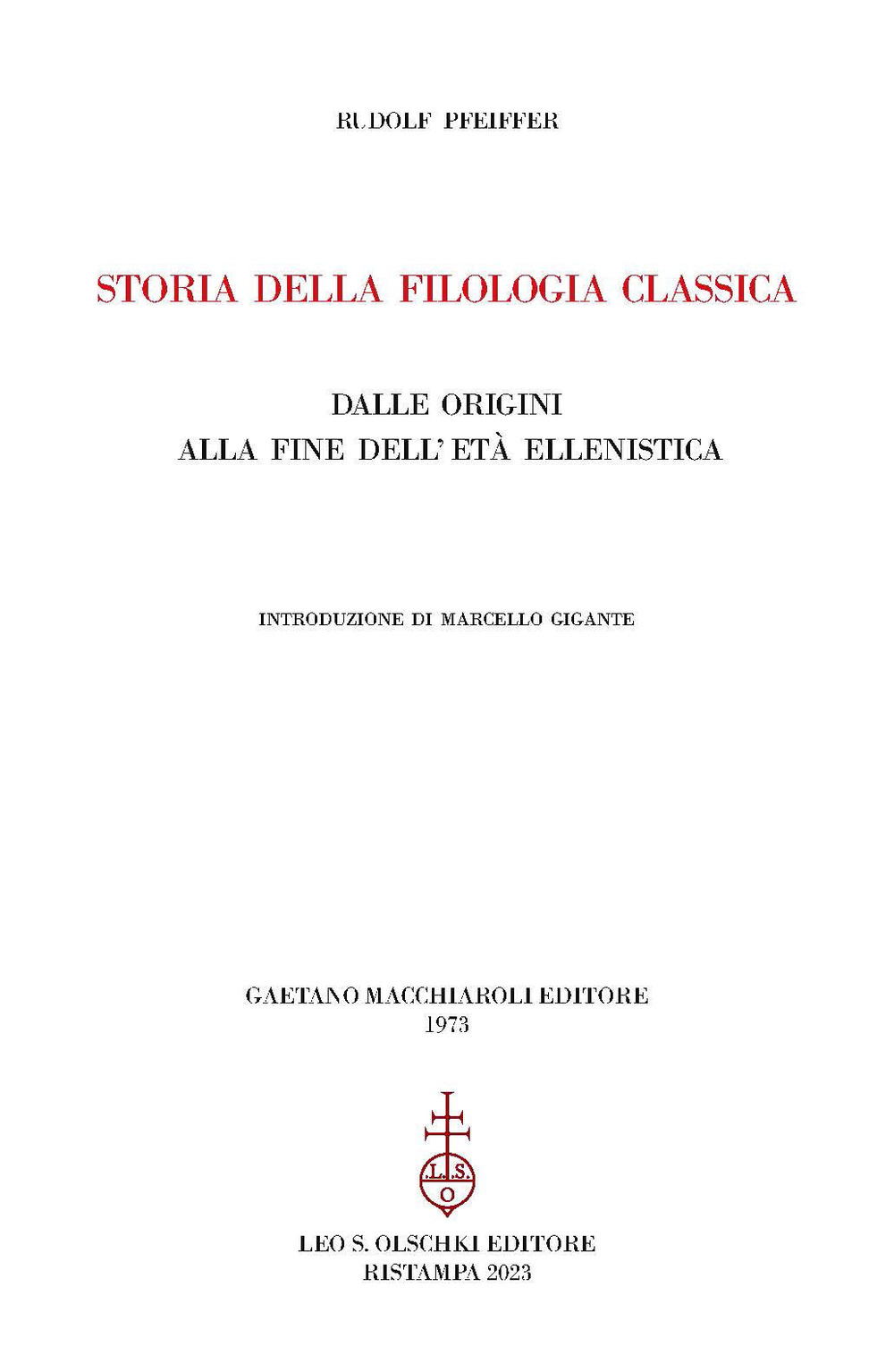 Libro Storia della filologia classica dalle origini alla fine dell'età ellenistica di Rudolf Pfeiffer - ean 9788822203120 - Olschki